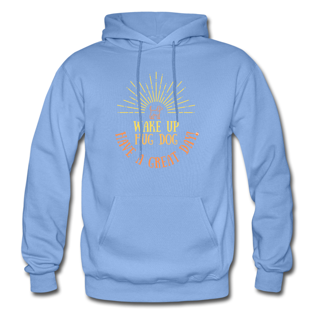 Hug Dog Have a Great Day Hoodie - carolina blue