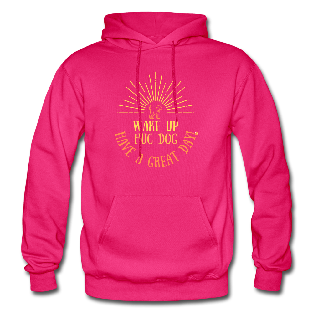 Hug Dog Have a Great Day Hoodie - fuchsia