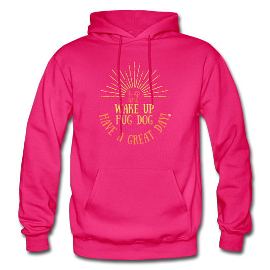 Hug Dog Have a Great Day Hoodie - fuchsia